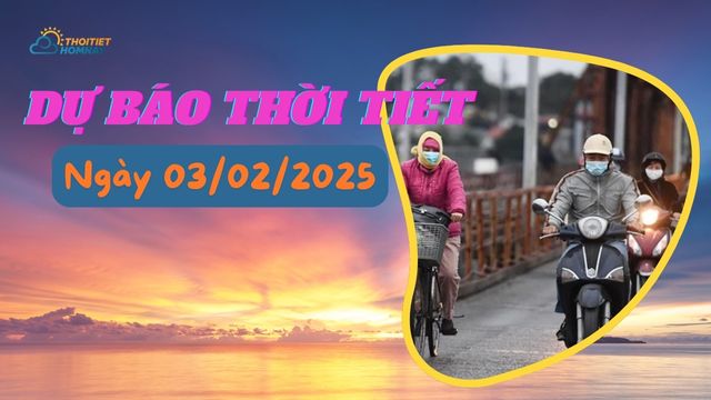 Dự báo thời tiết hôm nay 3/2/2025: Bắc Bộ và Bắc Trung Bộ rét lạnh, mưa rào